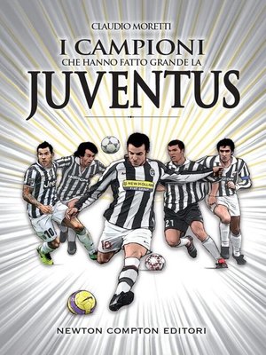 cover image of I campioni che hanno fatto grande la Juventus